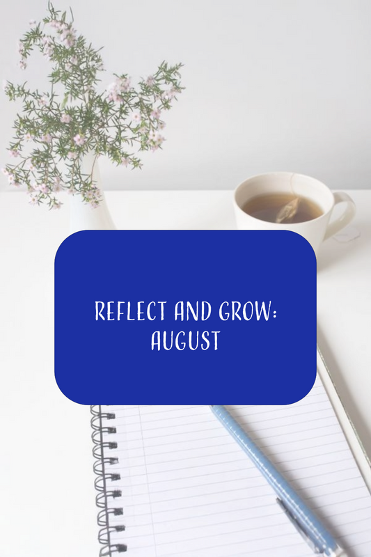Reflect and Grow: August