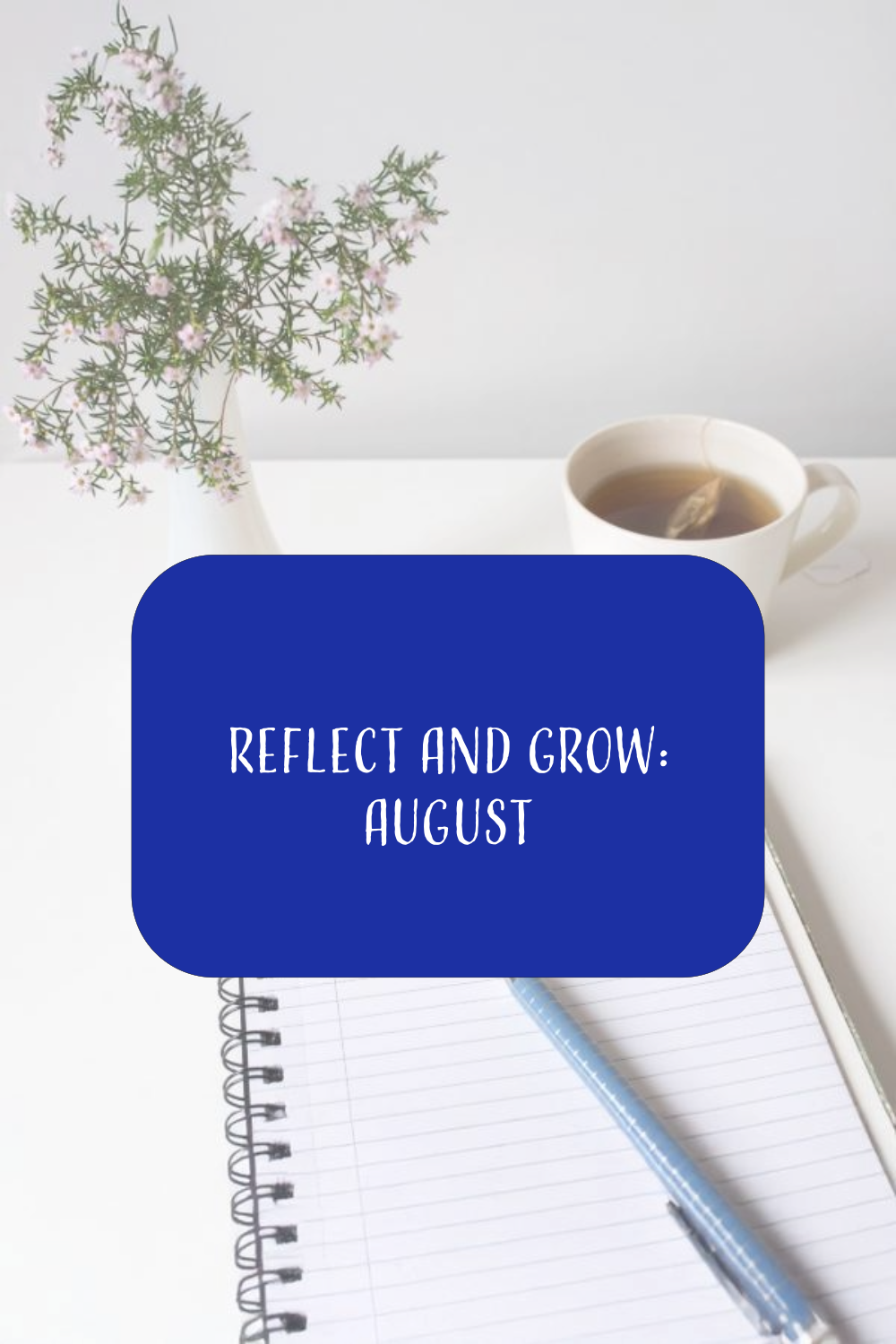 Reflect and Grow: August
