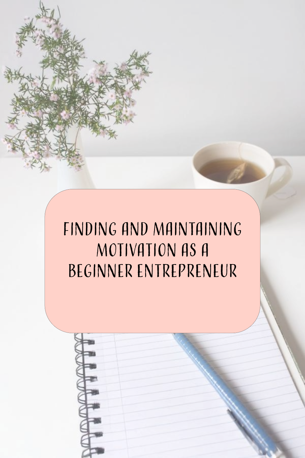 Finding and Maintaining Motivation as a Beginner Entrepreneur