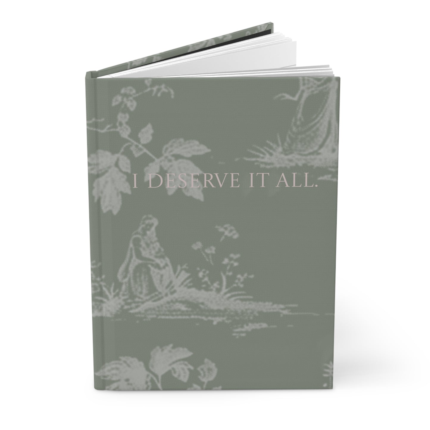 I Deserve it All Hardcover Journal